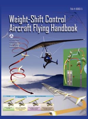 Weight-Shift Control Aircraft Flying Handbook (FAA-H-8083-5) by Federal Aviation Administration
