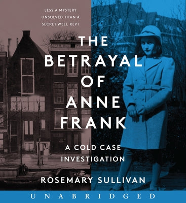 The Betrayal of Anne Frank: A Cold Case Investigation by Sullivan, Rosemary