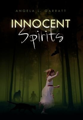 Innocent Spirits by Garratt, Angela L.