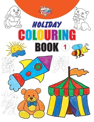 Holiday Colouring Book 1 for 3 to 7 Year Old Kids Crayon and Pencil Coloring for Nursery, Preschool and Primary Children by Vermapriyanka
