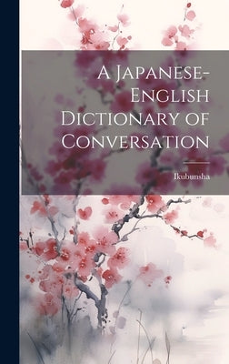 A Japanese-English Dictionary of Conversation by Ikubunsha