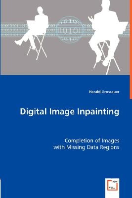 Digital Image Inpainting by Grossauer, Harald