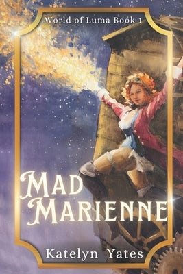 Mad Marienne by Yates, Katelyn