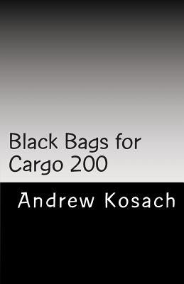 Black Bags for Cargo 200: The Unannounced Russian War with Ukraine by Kosach, Andrew