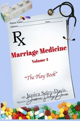 Marriage Medicine Volume 4: The Playbook by Selvy-Davis, Jessica