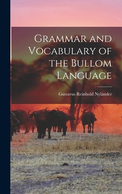 Grammar and Vocabulary of the Bullom Language by Nyländer, Gustavus Reinhold
