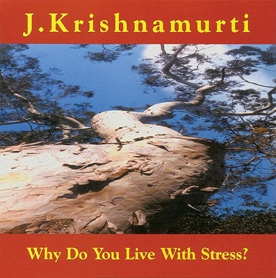 Why Do You Live with Stress: J. Krishnamurti at Ojai, California 1978 Talk 2 by Krishnamurti, J.