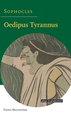 Sophocles: Oedipus Tyrannus by Macintosh, Fiona