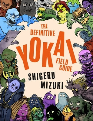 The Definitive Yokai Field Guide by Mizuki, Shigeru