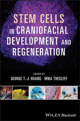 Stem Cells in Craniofacial Development and Regeneration by Huang, George T. J.