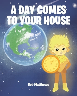 A Day Comes to Your House by Matthews, Bob