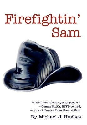 Firefightin' Sam by Hughes, Michael J.