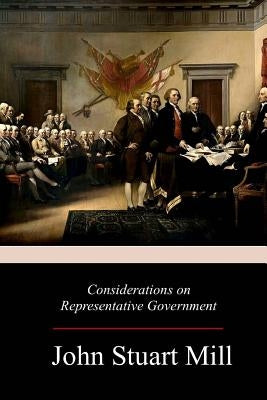Considerations on Representative Government by Mill, John Stuart