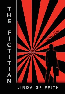 The Fictitian: Street Tales by Griffith, Linda