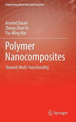 Polymer Nanocomposites: Towards Multi-Functionality by Dasari, Aravind