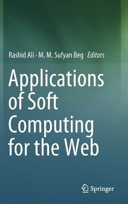 Applications of Soft Computing for the Web by Ali, Rashid