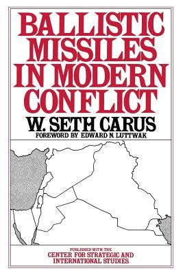 Ballistic Missiles in Modern Conflict by Carus, W. Seth