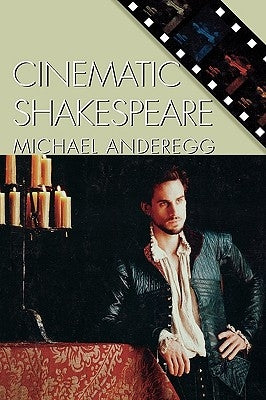 Cinematic Shakespeare by Anderegg, Michael