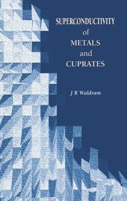 Superconductivity of Metals and Cuprates by Waldram, J. R.