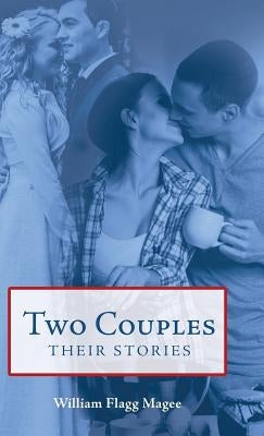 Two Couples: Their Stories by Magee, William Flagg