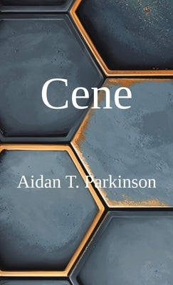 Cene by Parkinson, Aidan T.
