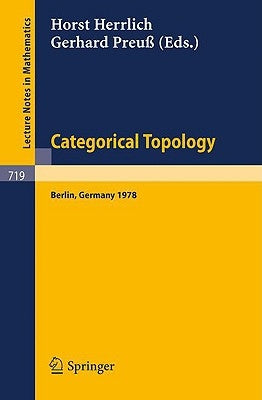Categorical Topology: Proceedings of the International Conference, Berlin, August 27th to September 2nd 1978 by Herrlich, H.