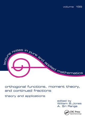 Orthogonal Functions: Moment Theory and Continued Fractions by Jones, William