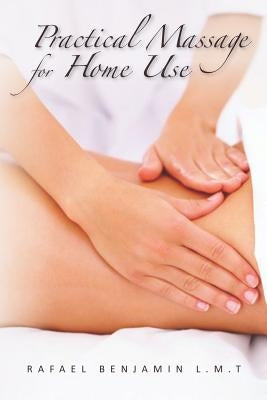 Practical Massage for Home Use by Benjamin L. M. T., Rafael