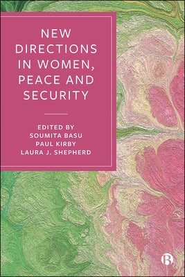 New Directions in Women, Peace and Security by Marie Goetz, Anne
