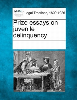 Prize Essays on Juvenile Delinquency by Multiple Contributors