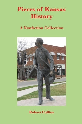 Pieces of Kansas History by Collins, Robert
