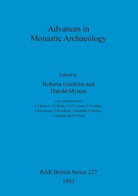 Advances in Monastic Archaeology by Gilchrist, Roberta