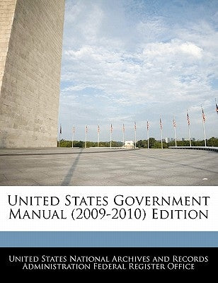 United States Government Manual (2009-2010) Edition by United States National Archives and Reco