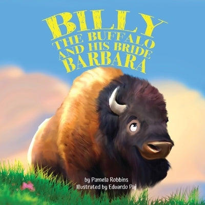 Billy the Buffalo and His Bride Barbara by Robbins, Pamela