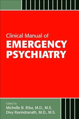 Clinical Manual of Emergency Psychiatry by Riba, Michelle B.