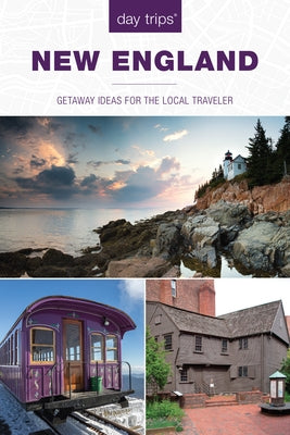 Day Trips(r) New England: Getaway Ideas for the Local Traveler by Olia, Maria