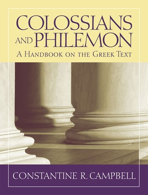Colossians and Philemon: A Handbook on the Greek Text by Campbell, Constantine R.