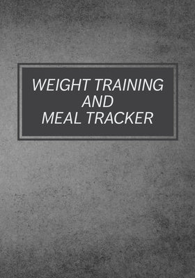 Weight Training And Meal Tracker: Daily Lifting Tracker by Write on Purpose Journals