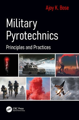 Military Pyrotechnics: Principles and Practices by Bose, Ajoy K.