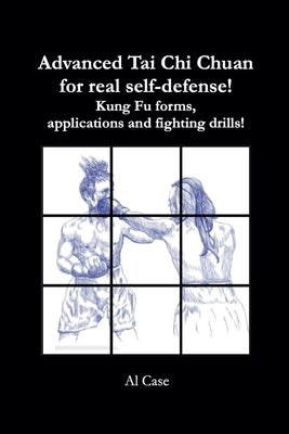 Advanced Tai Chi Chuan for Real Self Defense! by Case, Al