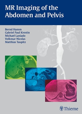 MR Imaging of the Abdomen and Pelvis by Hamm, Bernd