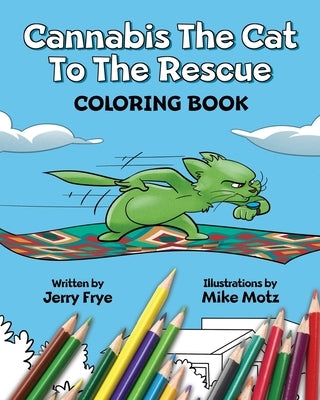 Cannabis The Cat To The Rescue Coloring Book by Frye, Jerry
