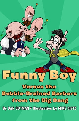 Funny Boy Versus the Bubble-Brained Barbers from the Big Bang by Gutman, Dan