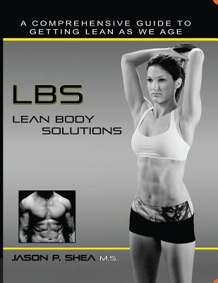 LBs: Lean Body Solutions by Shea, Jason