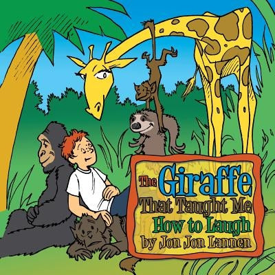 The Giraffe That Taught Me How To Laugh by Lannen, Jon Jon