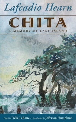 Chita: A Memory of Last Island by Hearn, Lafcadio