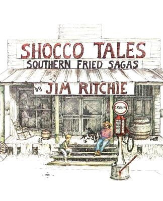 Shocco Tales: Southern Fried Sagas by Ritchie, Jim