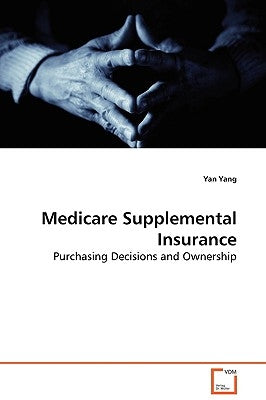 Medicare Supplemental Insurance by Yang, Yan