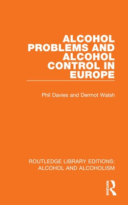 Alcohol Problems and Alcohol Control in Europe by Davies, Phil