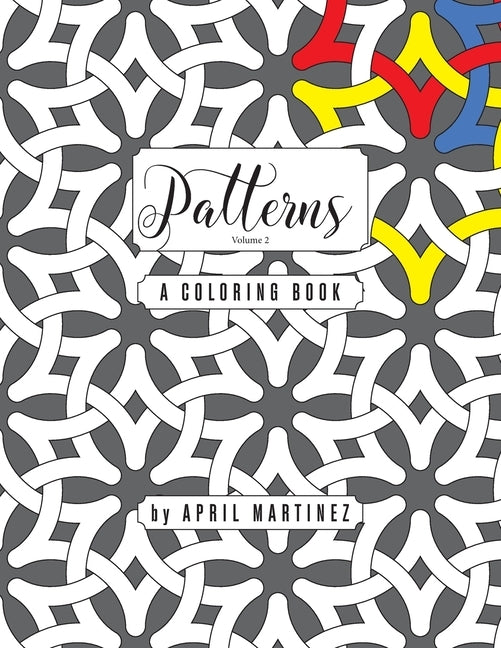 Patterns, Volume 2: A Coloring Book by Martinez, April